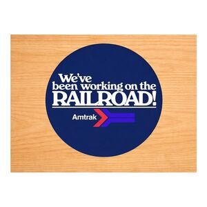 Amtrak We've Been Working On The Railroad Sign Rail Railway Passenger Travel